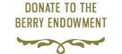 DONATE TO THE BERRY ENDOWMENT f