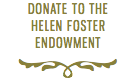 DONATE TO THE HELEN FOSTER ENDOWMENT f